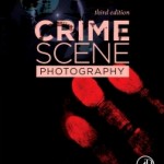 Crime Scene Photography, 3rd Edition